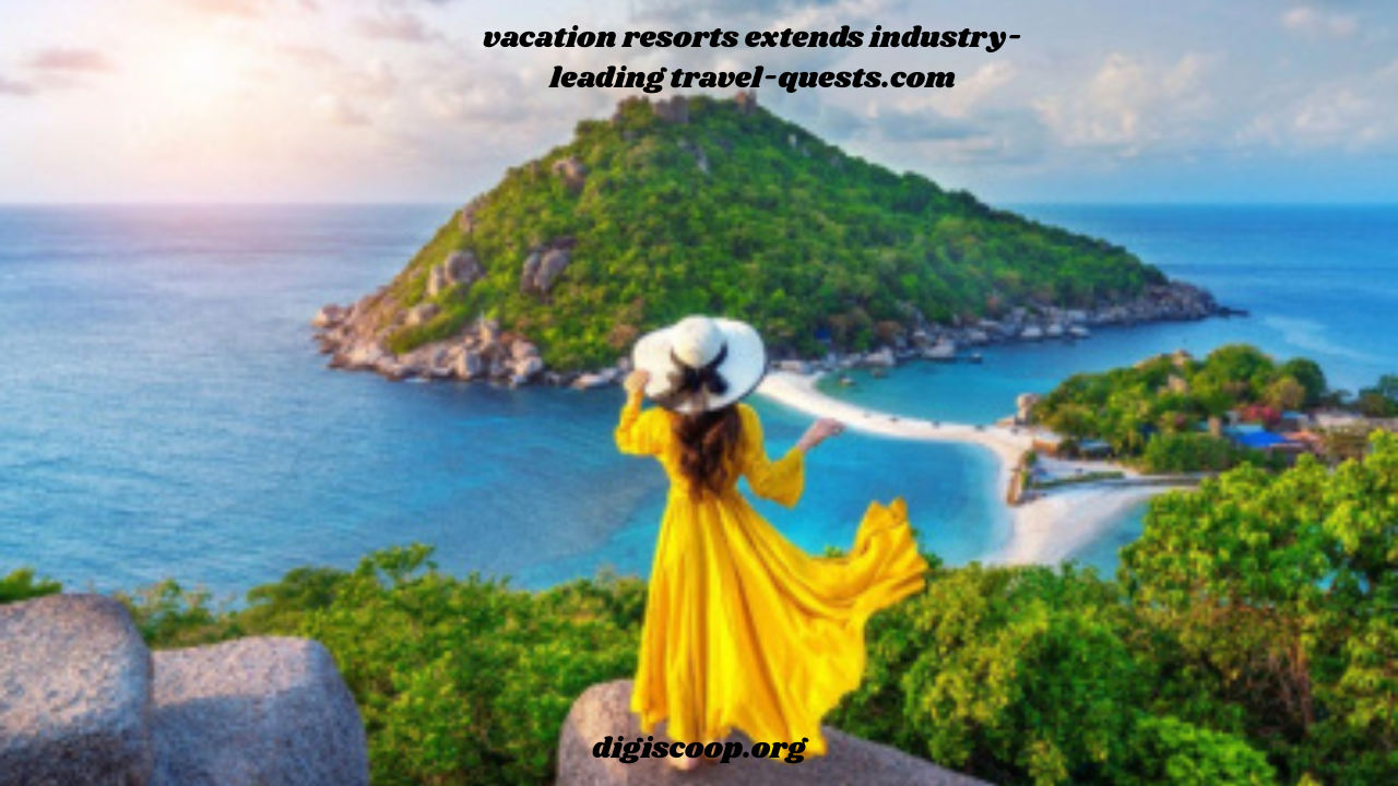vacation resorts extends industry-leading travel-quests.com