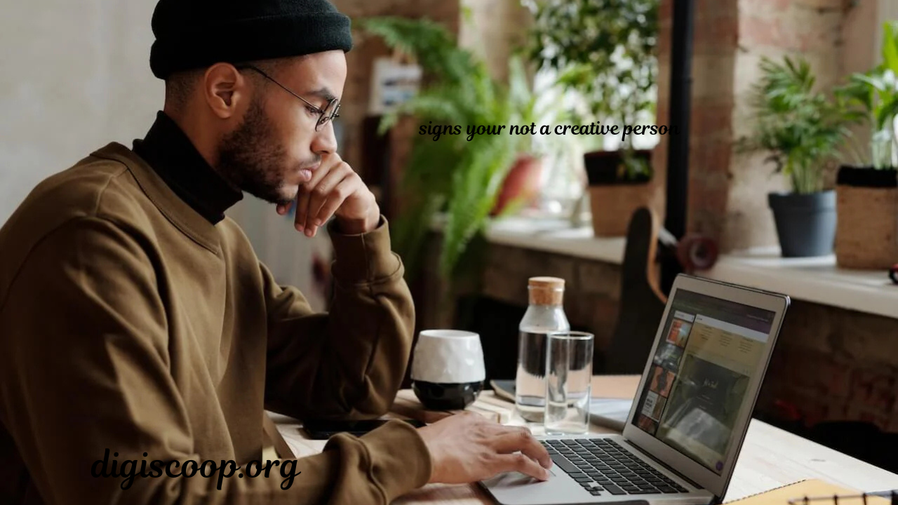 signs your not a creative person