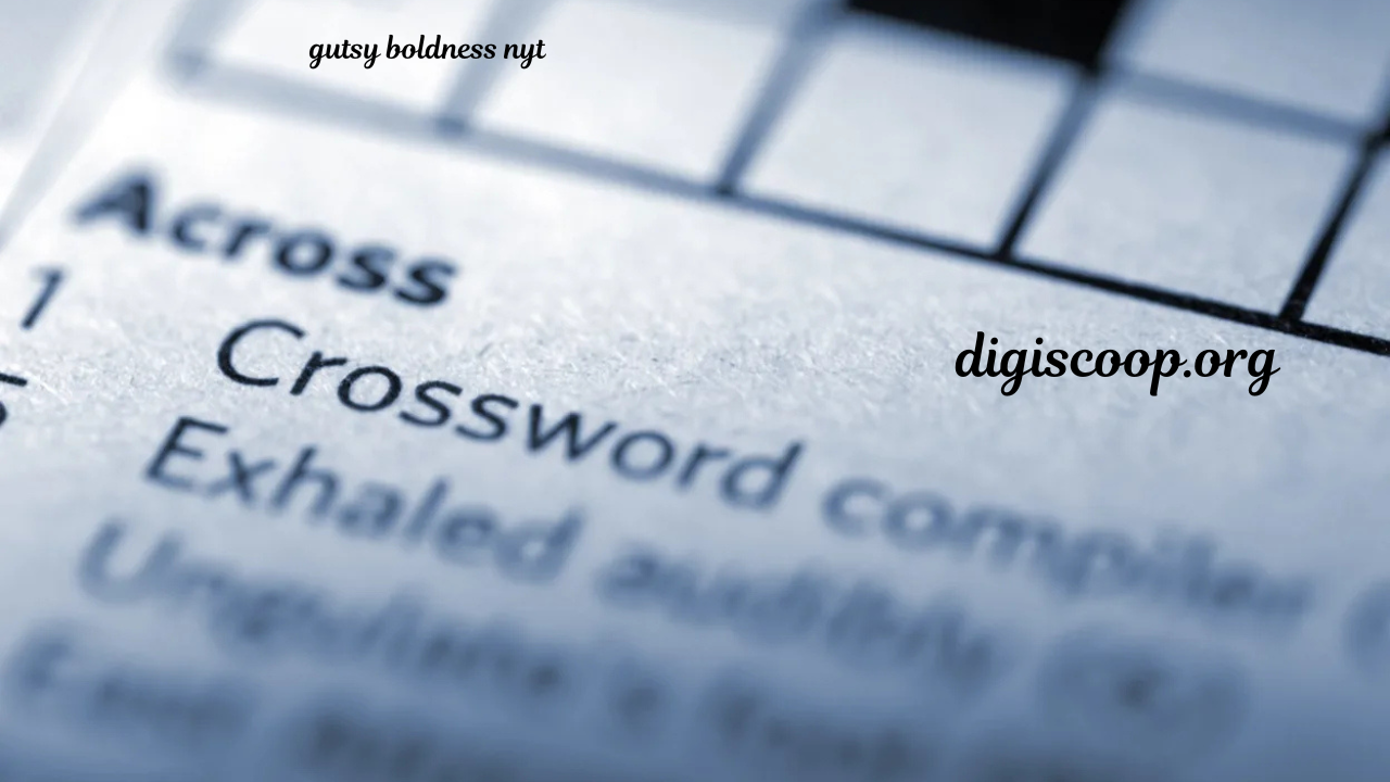 gutsy boldness nyt