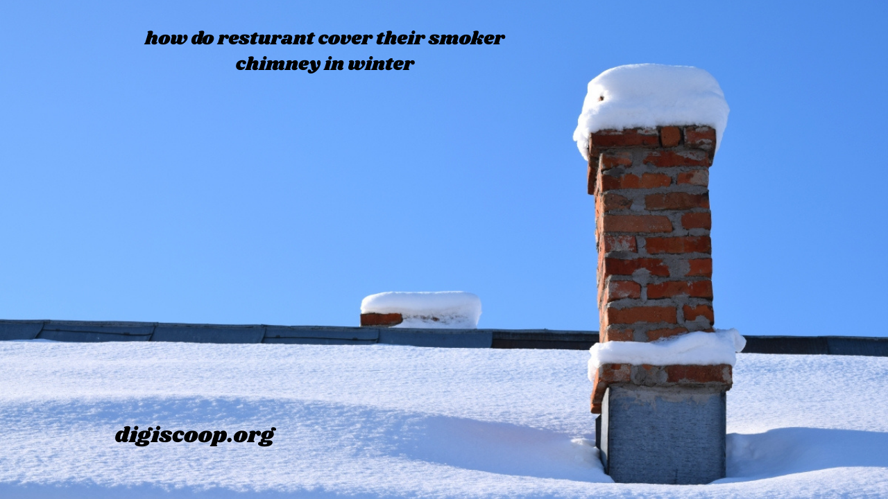 how do resturant cover their smoker chimney in winter