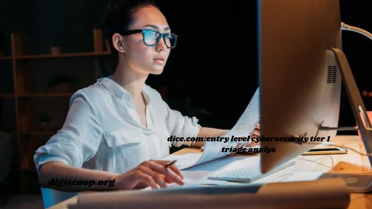 dice.com:entry level cybersecurity tier 1 triage analys