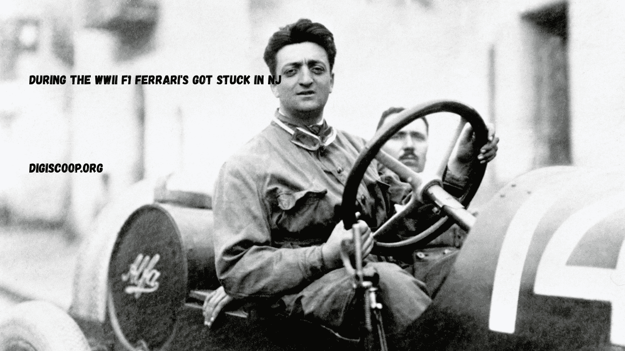 during the wwii f1 ferrari's got stuck in nj