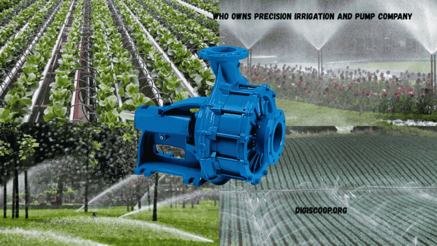 who owns precision irrigation and pump company